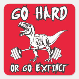 Workout - Go Hard or Go Extinct - T-Rex Deadlift Square Sticker