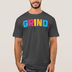 workout grind T-Shirt