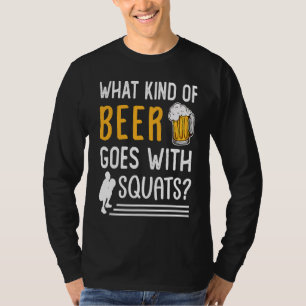 Workout Gym Meme For Beer  Squats Joke T-Shirt