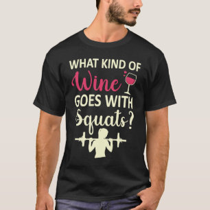 Workout Gym Meme For wine  Squats Girl Joke T-Shirt