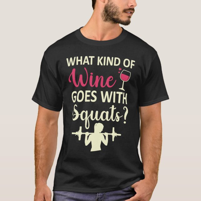 Workout Gym Meme For wine  Squats Girl Joke T-Shirt (Front)
