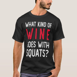 Workout Gym Meme For Wine  Squats Joke T-Shirt