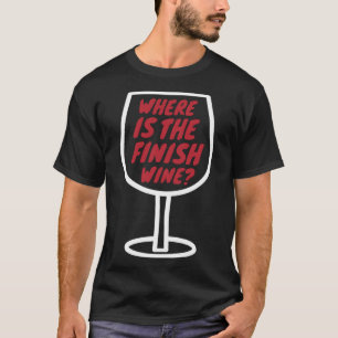Workout Gym  Where Is The Finish Wine  Fitness  Ru T-Shirt