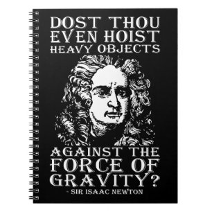Workout Humour - Dost Thou Even Hoist? Isaac Newto Spiral Notebook