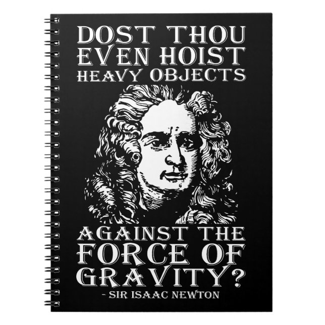 Workout Humour - Dost Thou Even Hoist? Isaac Newto Spiral Notebook (Front)