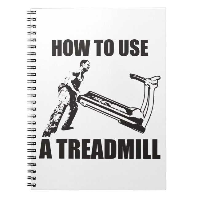 Workout Humour - How To Use A Treadmill Spiral Notebook (Front)