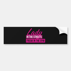Workout Humour - Lady In Streets, Freak In Gym Bumper Sticker