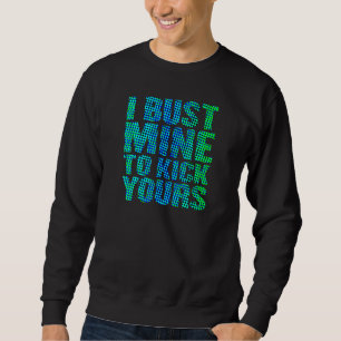 Workout - I Bust Mine To Kick Yours - Blue And Gre Sweatshirt