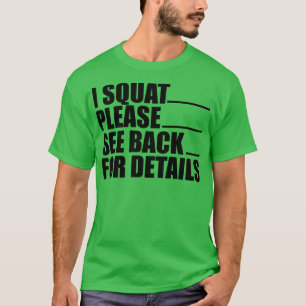Workout I squat please see back for details T-Shirt
