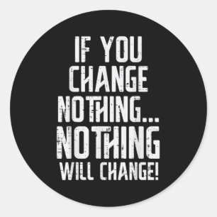 Workout If You Change Nothing Gym Insrational Wome Classic Round Sticker