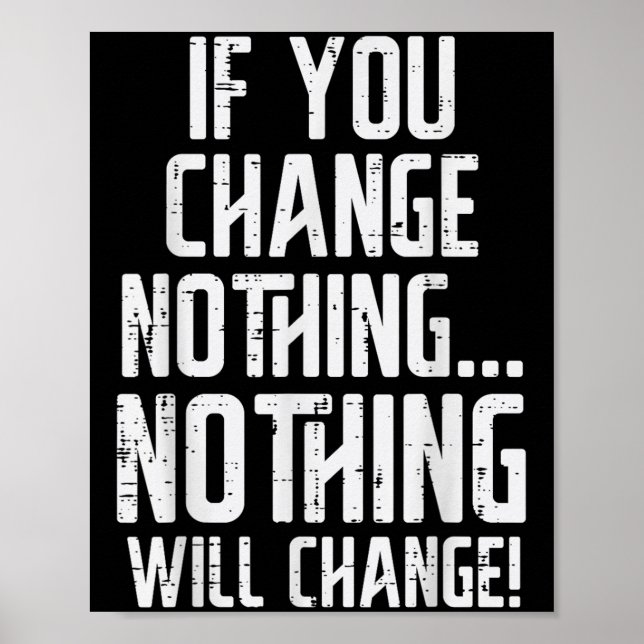 Workout If You Change Nothing Gym Insrational Wome Poster (Front)