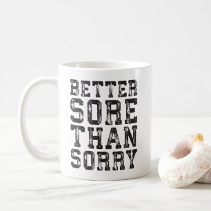 Workout Inspiration - Better Sore Than Sorry - Gym Coffee Mug
