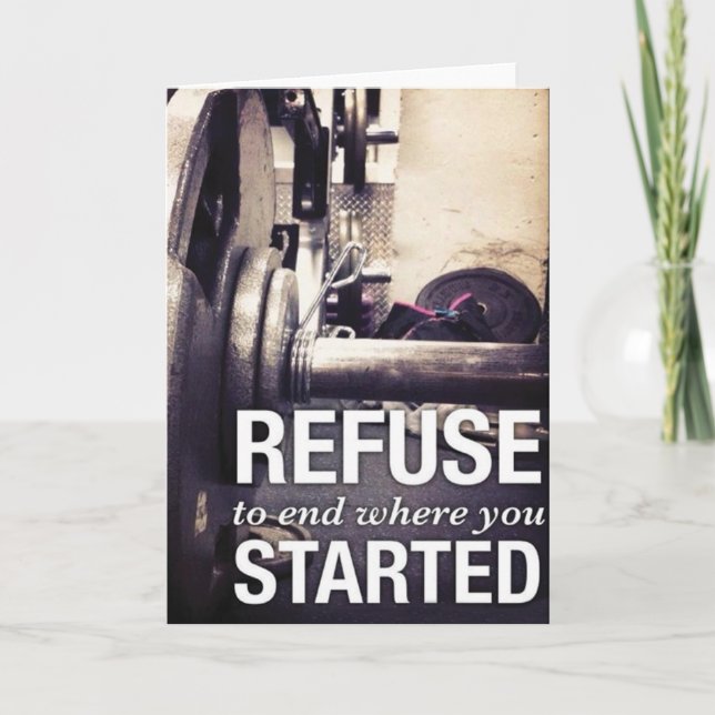 Workout Motivation Refuse To End Where You Started Card (Front)