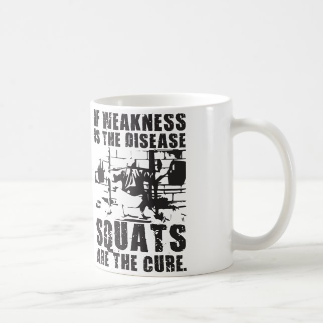 Workout Motivation - Squat Is The Cure Coffee Mug (Right)