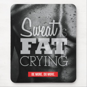 Workout Motivation - Sweat is Fat Crying Mouse Pad