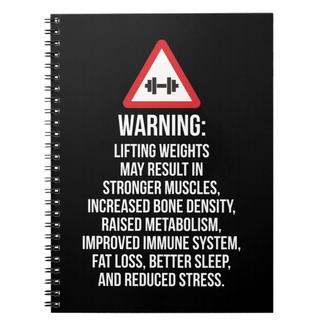 Workout Motivation - WARNING - Benefits Of Lifting Notebook (Front)