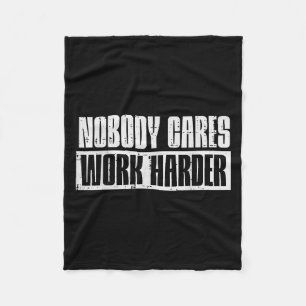 Workout Nobody Cares Work Harder Gym Motivation Me Fleece Blanket
