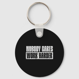 Workout Nobody Cares Work Harder Gym Motivation Me Key Ring