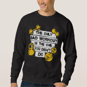 Workout Quote Gym Motivation Motivational Fitness Sweatshirt