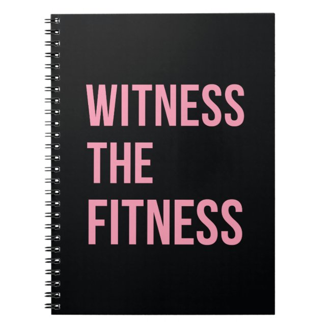 Workout Quote Witness The Fitness Black Pink Spiral Notebook (Front)