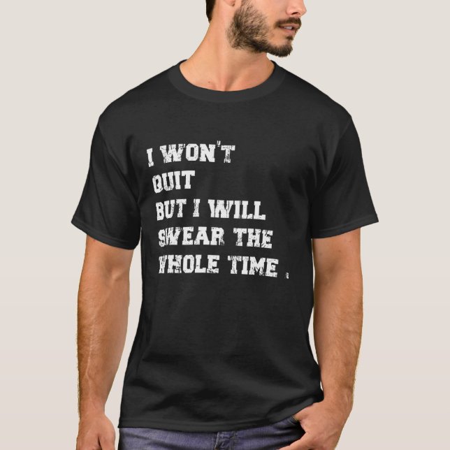 Workout & Running  I Won't Quit T-Shirt (Front)