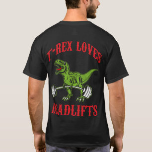 Workout - T-Rex Loves Deadlifts - Bodybuilding T-Shirt