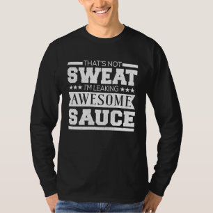 Workout   That's Not Sweat I'm Leaking Awesome Sau T-Shirt