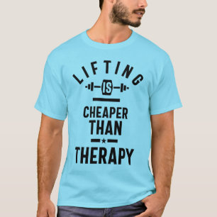 Workout Therapy Gift - Lifting is Cheaper - Humour T-Shirt