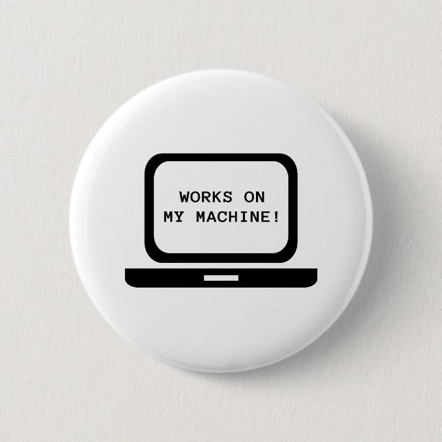 Works on my machine 6 cm round badge (Front)