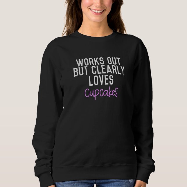 Works Out But Clearly Loves Cupcakes Premium Sweatshirt (Front)