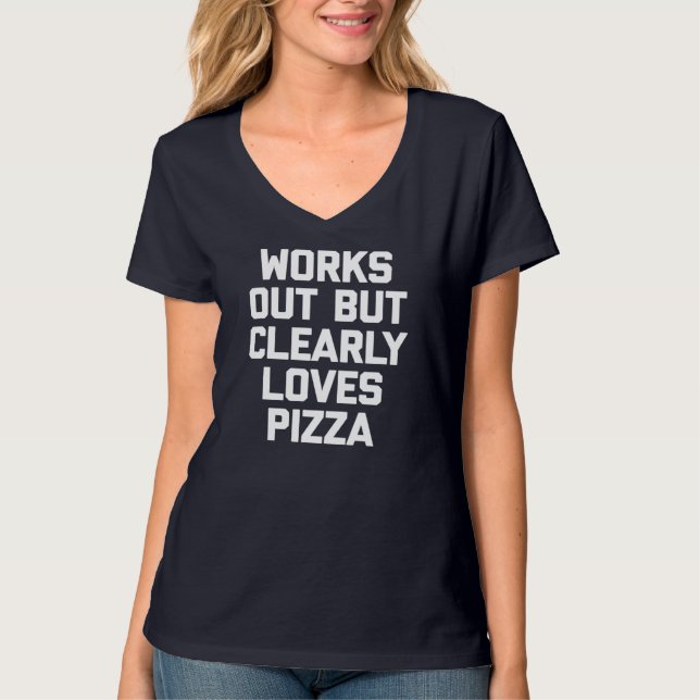 Works Out But Clearly Loves Pizza funny workout gy T-Shirt (Front)