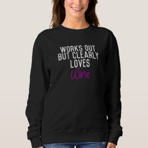 Works Out But Clearly Loves Wine Premium Sweatshirt