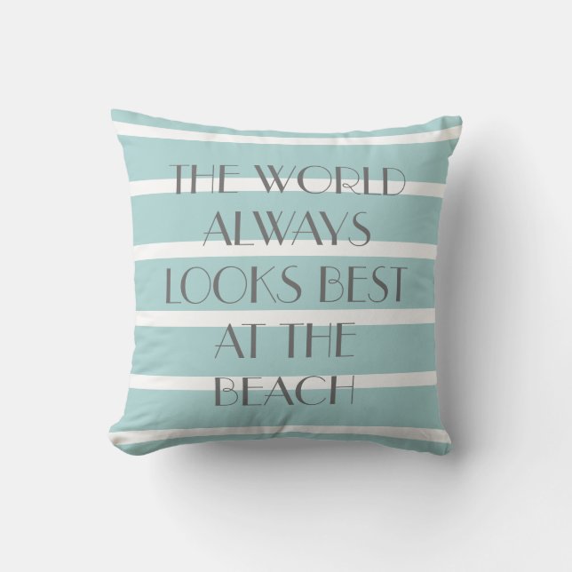 World Always Looks Best at the BEACH, Teal Stripes Cushion (Front)