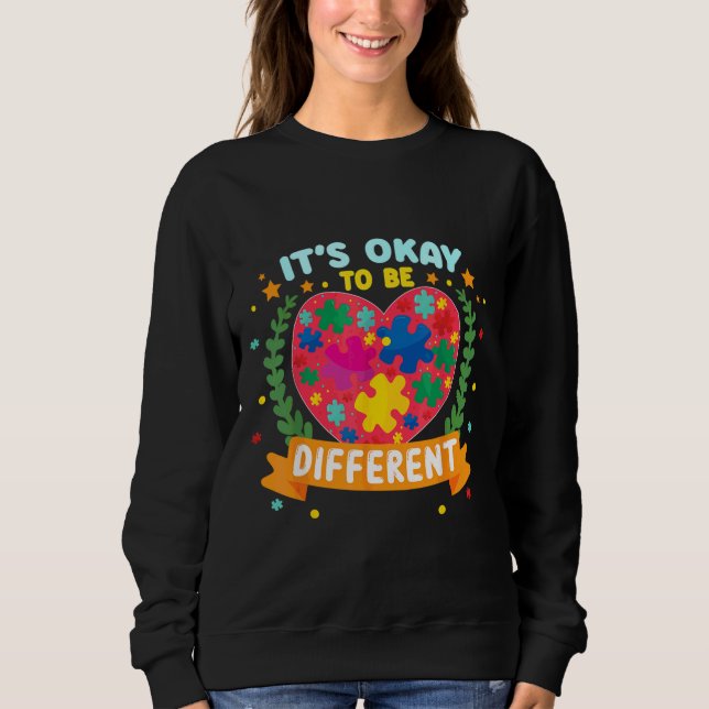 World Autism Awareness It S Ok To Be Different 55 Sweatshirt (Front)
