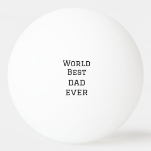 World best dad ever fat add name text sports text  ping pong ball