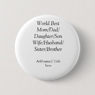 World best mum husband wife dad daughter son 6 cm round badge