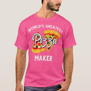 World Best Pizza Making Foodie Pizza Lover Chef226 T-Shirt
