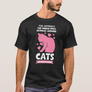 world does revolve around cats Cat T-Shirt