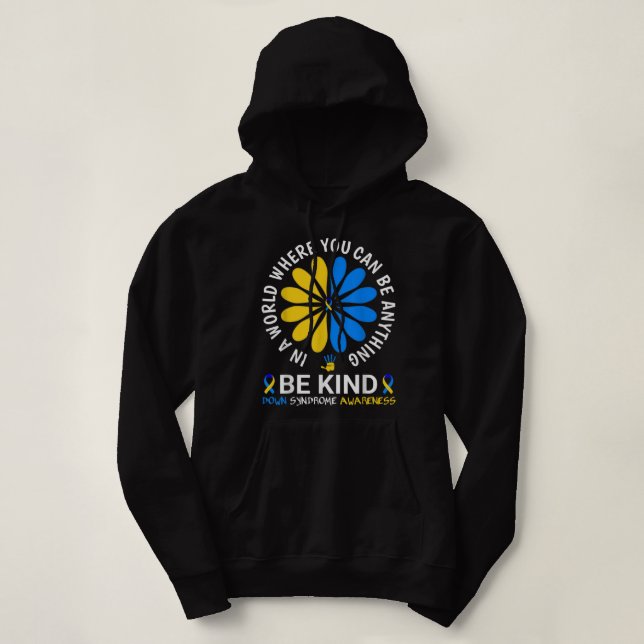 World Down Syndrome Day 2022 Be Kind Down Syndrome Hoodie (Design Front)