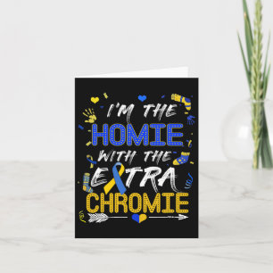 World Down Syndrome Day Homie With An Extra Chromi Card