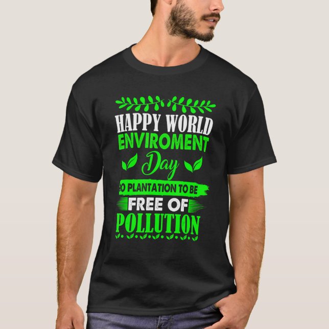 World Environment Day Do Plantation To Be Free Of  T-Shirt (Front)