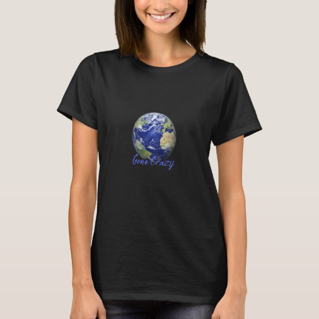 World Gone Crazy  Fun   T-Shirt (Front)