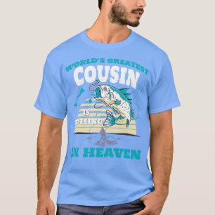 World Greatest Cousin Fishing in Heaven Family Rem T-Shirt