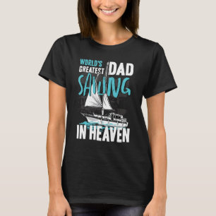 World Greatest Dad Grandpa Sailing in Heaven Famil T-Shirt