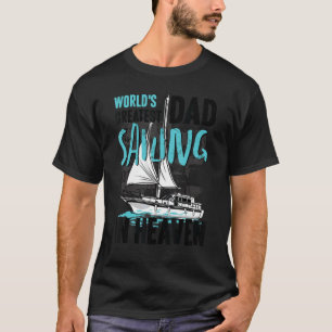 World Greatest Dad Grandpa Sailing in Heaven Famil T-Shirt