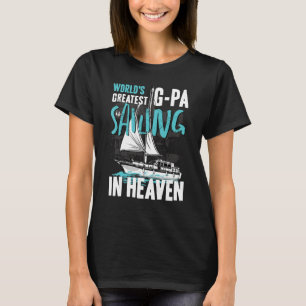World Greatest G PA Dad is Sailing in Heaven Famil T-Shirt