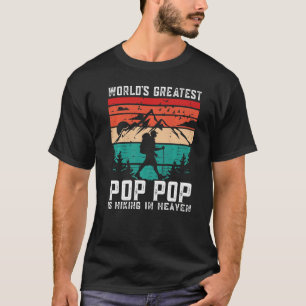 World Greatest Pop Pop Hiking in Heaven Family Mem T-Shirt