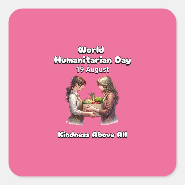 World Humanitarian Day - Kindness Above All. Square Sticker (Front)
