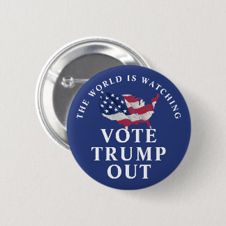 World Is Watching Vote Trump Out 6 Cm Round Badge