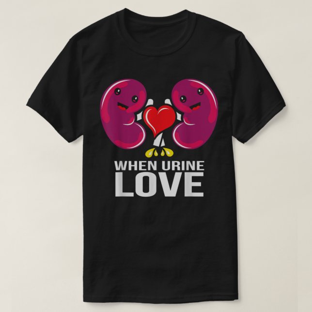World Kidney Day When Urine Love Kidney Disease Aw T-Shirt (Design Front)